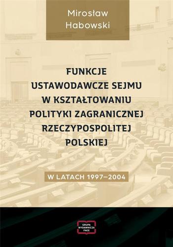 image: Nowa monografia dr. Mirosława Habowskiego na temat roli Sejmu w procesie kształtowania polityki zagranicznej RP